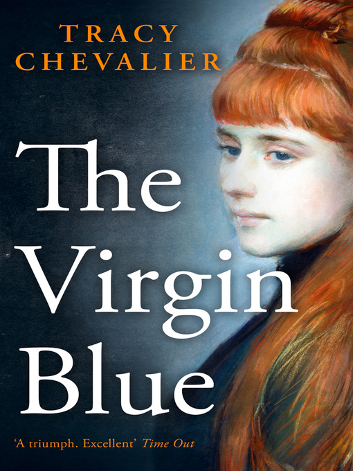 Upplýsingar um The Virgin Blue eftir Tracy Chevalier - Til útláns